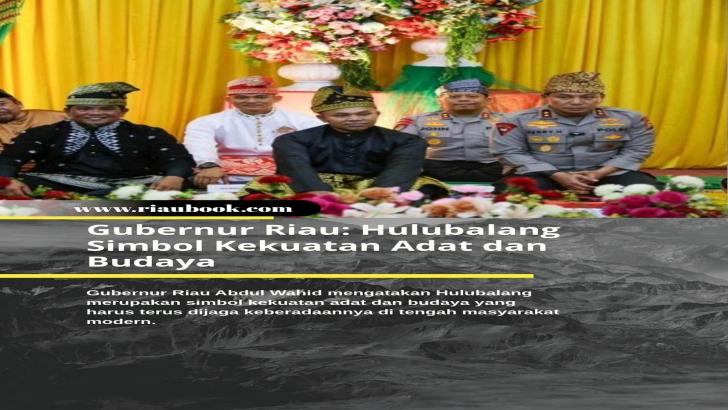 Gubernur Riau: Hulubalang Simbol Kekuatan Adat dan Budaya