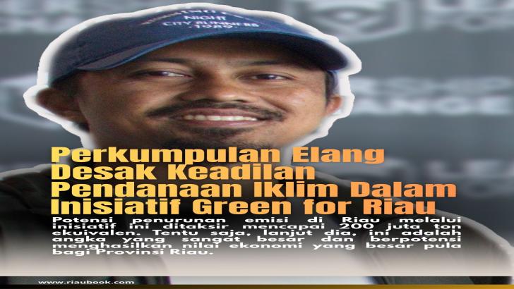 Perkumpulan Elang Desak Keadilan Pendanaan Iklim Dalam Inisiatif Green for Riau