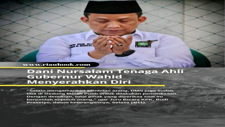 Dani Nursalam Tenaga Ahli Gubernur Wahid Menyerahkan Diri