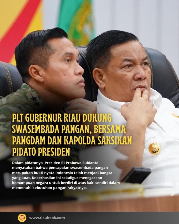 Plt Gubernur Riau Dukung Swasembada Pangan, Bersama Pangdam dan Kapolda Saksikan Pidato Presiden