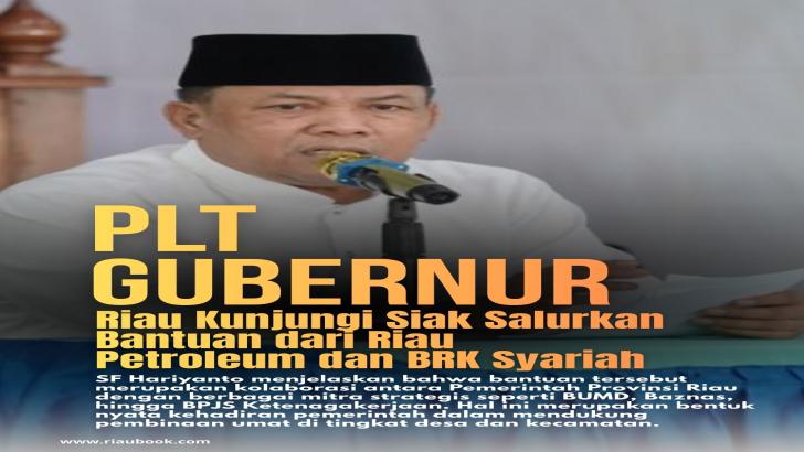 Plt Gubernur Riau Kunjungi Siak Salurkan Bantuan dari Riau Petroleum dan BRK Syariah