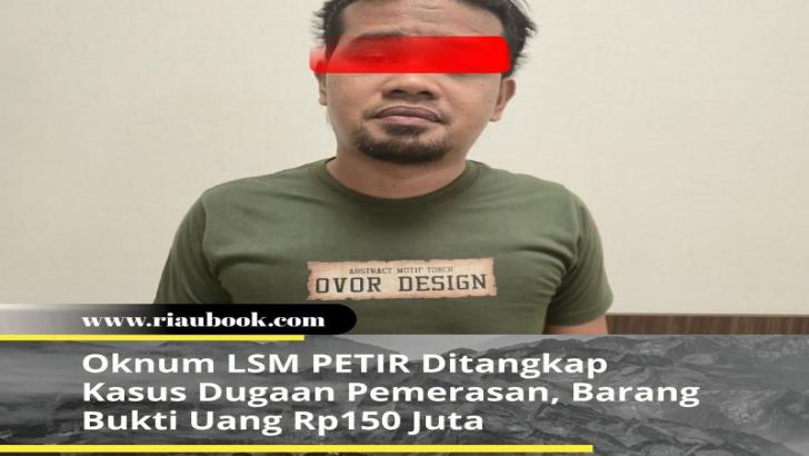 Oknum LSM PETIR Ditangkap Kasus Dugaan Pemerasan, Barang Bukti Uang Rp150 Juta