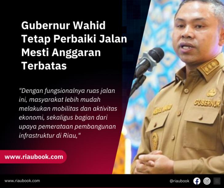Gubernur Wahid Tetap Perbaiki Jalan Mesti Anggaran Terbatas