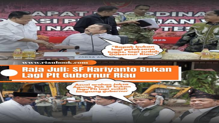Raja Juli: SF Hariyanto Bukan Lagi Plt Gubernur Riau, Melainkan Gubernur Riau