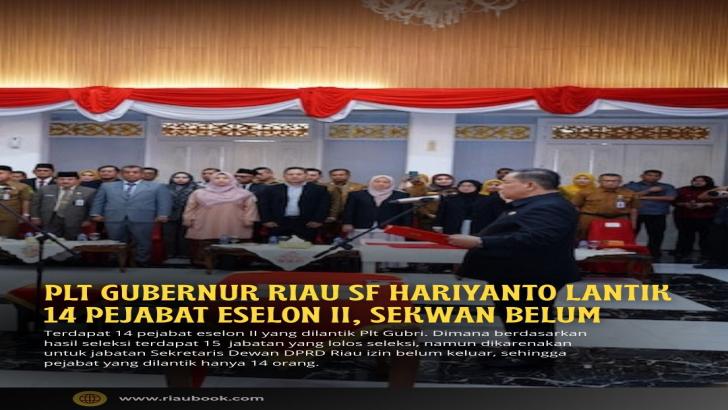 Plt Gubernur Riau SF Hariyanto Lantik 14 Pejabat Eselon II, Sekwan Belum