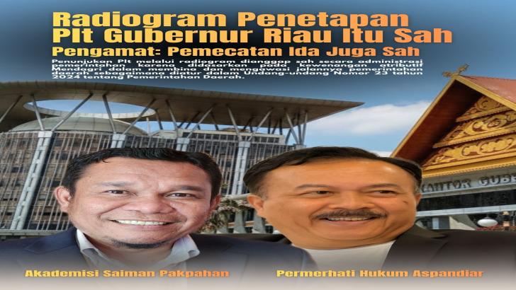 Radiogram Mendagri Terkait Penetapan Plt Gubernur Riau Itu Sah, Pengamat: Pemecatan Ida Juga Sah