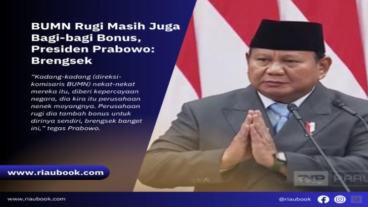 BUMN Rugi Masih Juga Bagi-bagi Bonus, Presiden Prabowo: Brengsek