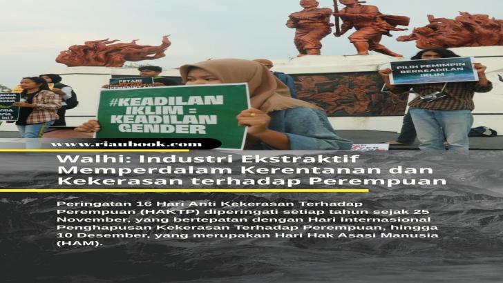 Walhi: Industri Ekstraktif Memperdalam Kerentanan dan Kekerasan terhadap Perempuan