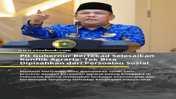 Plt Gubernur Bertekad Selesaikan Konflik Agraria: Tak Bisa Dipisahkan dari Persoalan Sosial