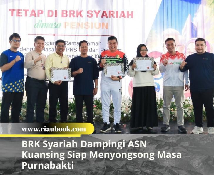 BRK Syariah Dampingi ASN Kuansing Siap Menyongsong Masa Purnabakti