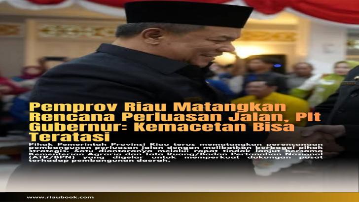 Pemprov Riau Matangkan Rencana Perluasan Jalan, Plt Gubernur: Kemacetan Bisa Teratasi