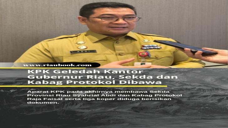 KPK Geledah Kantor Gubernur Riau, Sekda dan Kabag Protokol Dibawa