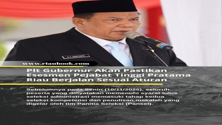 Plt Gubernur Akan Pastikan Esesmen Pejabat Tinggi Pratama Riau Berjalan Sesuai Aturan