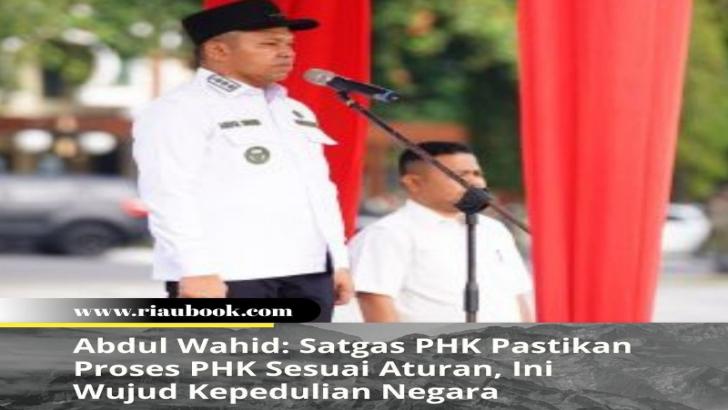 Abdul Wahid: Satgas PHK Pastikan Proses PHK Sesuai Aturan, Ini Wujud Kepedulian Negara
