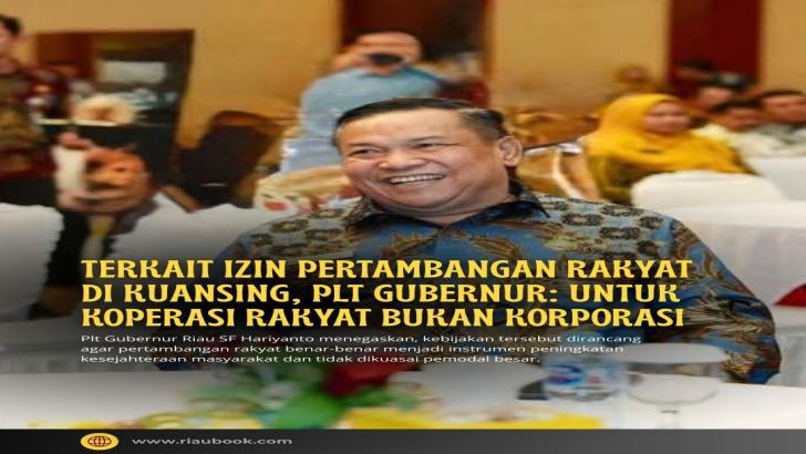 Terkait Izin Pertambangan Rakyat di Kuansing, Plt Gubernur: Untuk Koperasi Rakyat Bukan Korporasi