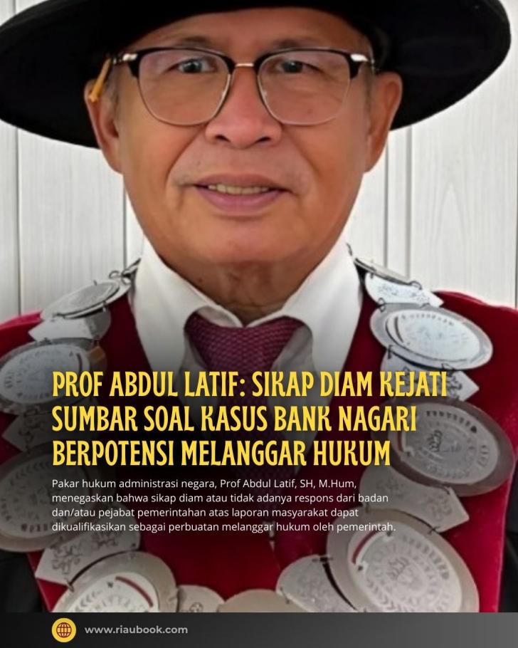 Prof Abdul Latif: Sikap Diam Kejati Sumbar soal Kasus Bank Nagari Berpotensi Melanggar Hukum