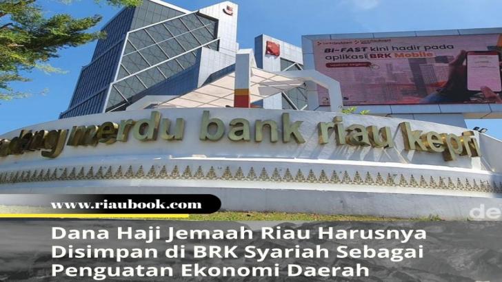Dana Haji Jemaah Riau Harusnya Disimpan di BRK Syariah Sebagai Penguatan Ekonomi Daerah