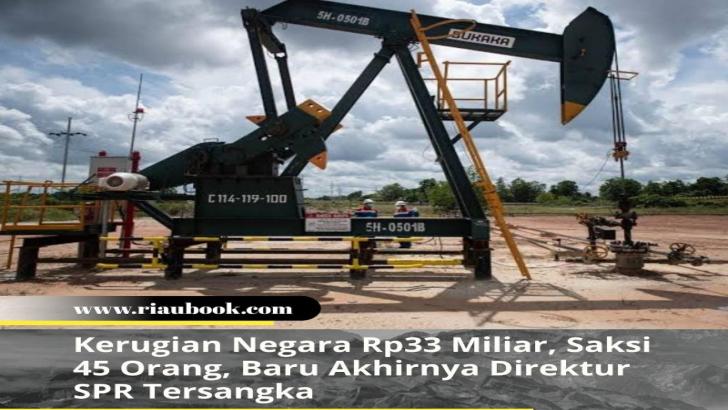 Kerugian Negara Rp33 Miliar, Saksi 45 Orang, Baru Akhirnya Direktur SPR Tersangka