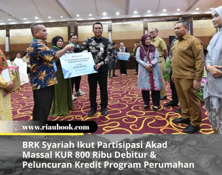 BRK Syariah Ikut Partisipasi Akad Massal KUR 800 Ribu Debitur & Peluncuran Kredit Program Perumahan