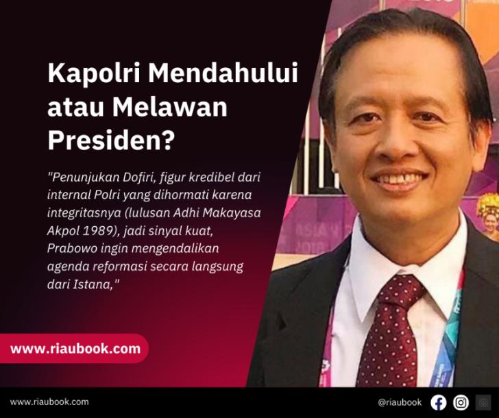 Kapolri Mendahului atau Melawan Presiden?