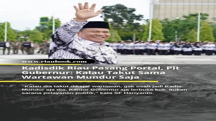 Kadisdik Riau Pasang Portal, Plt Gubernur: Kalau Takut Sama Wartawan Mundur Saja